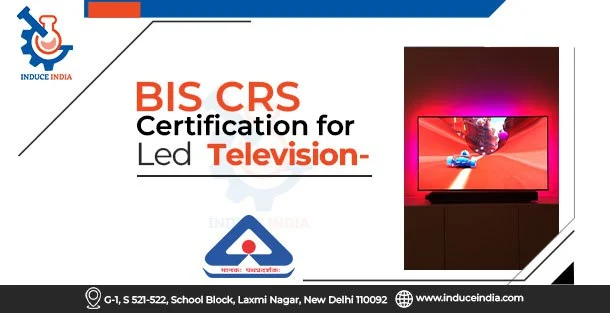 BIS CRS Certification for LED Television
