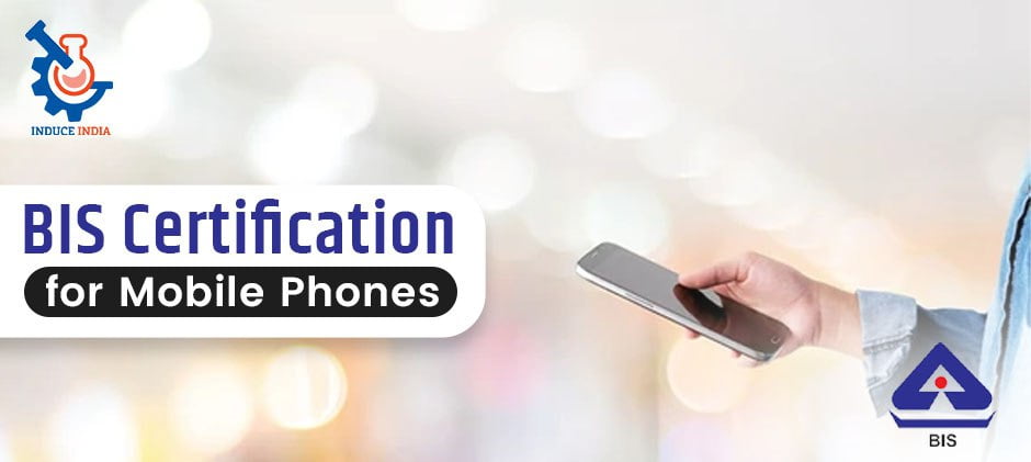 BIS Certification For Mobile Phones