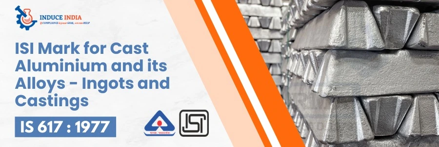 BIS Certification for Cast Aluminium and its Alloys