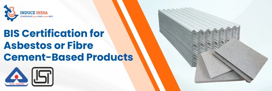 BIS Certification for Asbestos or Fibre Cement-Based Products