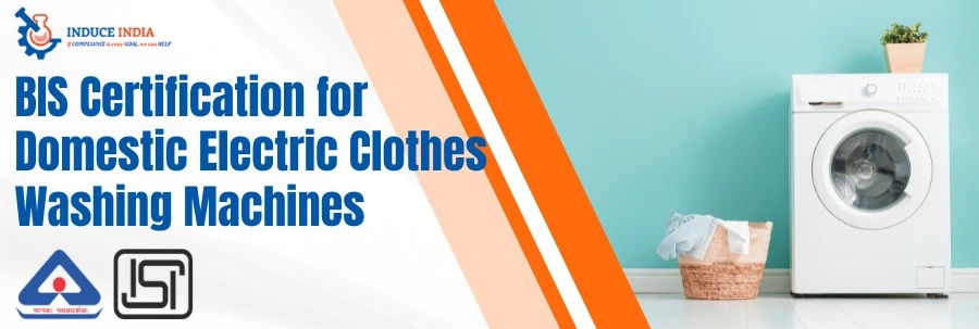 BIS Certification for Domestic Electric Clothes Washing Machines