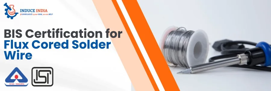 BIS Certification for Flux Cored Solder Wire