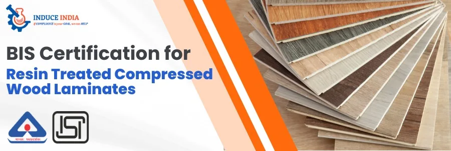 BIS Certification for Resin Treated Compressed Wood Laminates