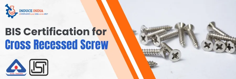 BIS Certification for Cross Recessed Screws