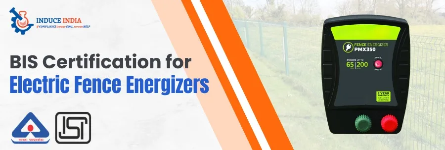 BIS Certification for Electric Fence Energizers