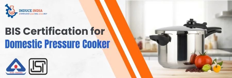 BIS Certification for Domestic Pressure Cooker