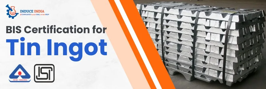 BIS Certification for Tin Ingot