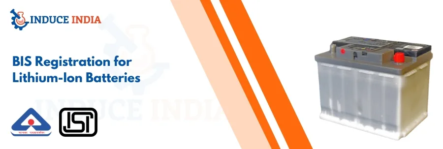 BIS Registration for Lithium-Ion Batteries