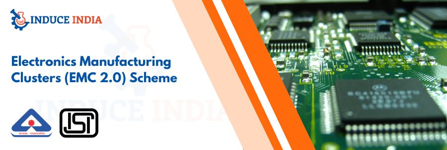 All About Electronics Manufacturing Clusters (EMC 2.0) Scheme