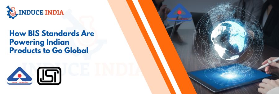 How BIS Standards Are Powering Indian Products to Go Global