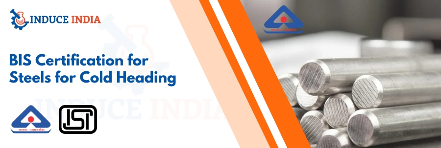 BIS certification for steels for cold heading with Induce India logo, BIS and ISI marks, and metal rods in the background.