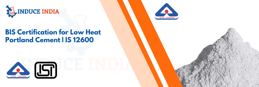 ISI Mark for Low Heat Portland Cement, Low Heat Portland Cement ISI Mark, BIS ISI Mark for Low Heat Portland Cement, IS 12600