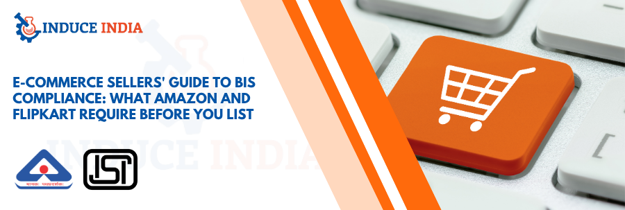 BIS Compliance for Amazon & Flipkart Sellers
